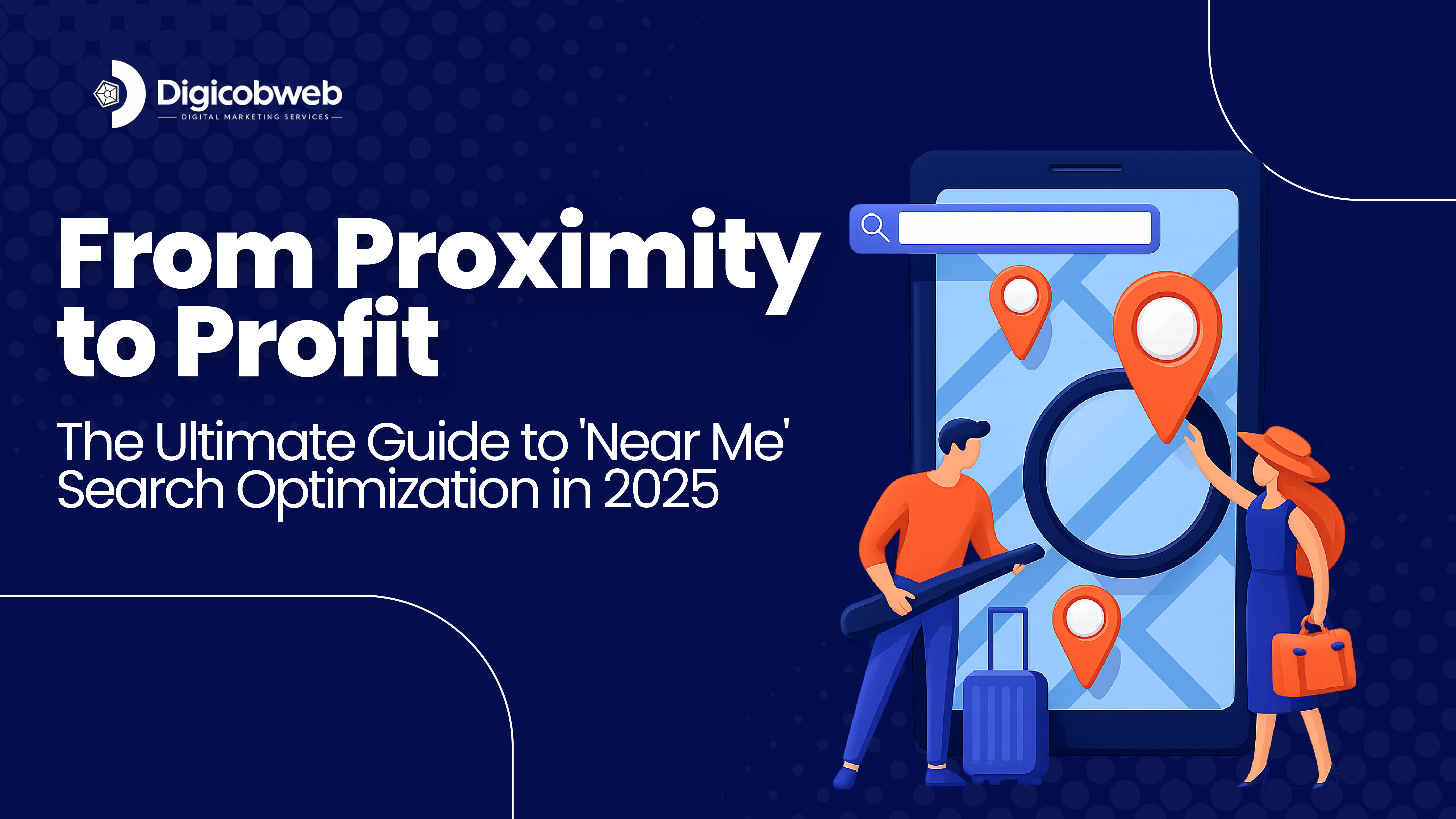 From Proximity to Profit - Ultimate Guide to Near Me Search Optimization 2025 by Digicobweb